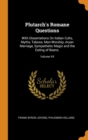 Plutarch's Romane Questions : With Dissertations On Italian Cults, Myths, Taboos, Man-Worship, Aryan Marriage, Sympathetic Magic and the Eating of Beans.; Volume VII - Book