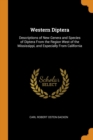 Western Diptera : Descriptions of New Genera and Species of Diptera From the Region West of the Mississippi, and Especially From California - Book