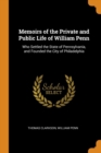 Memoirs of the Private and Public Life of William Penn : Who Settled the State of Pennsylvania, and Founded the City of Philadelphia - Book