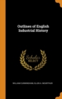 Outlines of English Industrial History - Book