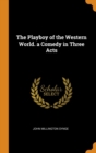 The Playboy of the Western World. a Comedy in Three Acts - Book