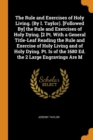 The Rule and Exercises of Holy Living. (by I. Taylor). [followed By] the Rule and Exercises of Holy Dying. [2 Pt. with a General Title-Leaf Reading the Rule and Exercise of Holy Living and of Holy Dyi - Book