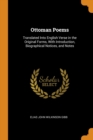 Ottoman Poems : Translated Into English Verse in the Original Forms, with Introduction, Biographical Notices, and Notes - Book