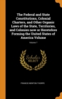 The Federal and State Constitutions, Colonial Charters, and Other Organic Laws of the State, Territories, and Colonies now or Heretofore Forming the United States of America Volume; Volume 7 - Book