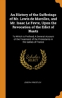 An History of the Sufferings of Mr. Lewis de Marolles, and Mr. Isaac Le Fevre, Upon the Revocation of the Edict of Nantz : To Which Is Prefixed, a General Account of the Treatment of the Protestants i - Book