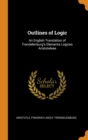 Outlines of Logic : An English Translation of Trendelenburg's Elementa Logices Aristoteleae - Book