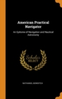 American Practical Navigator : An Epitome of Navigation and Nautical Astronomy - Book