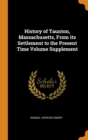 History of Taunton, Massachusetts, From its Settlement to the Present Time Volume Supplement - Book