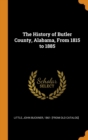 The History of Butler County, Alabama, From 1815 to 1885 - Book