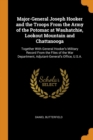 Major-General Joseph Hooker and the Troops from the Army of the Potomac at Wauhatchie, Lookout Mountain and Chattanooga : Together with General Hooker's Military Record from the Files of the War Depar - Book