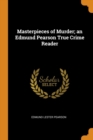 Masterpieces of Murder; An Edmund Pearson True Crime Reader - Book