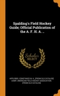 Spalding's Field Hockey Guide; Official Publication of the A. F. H. A. .. - Book