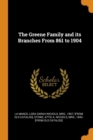 The Greene Family and Its Branches from 861 to 1904 - Book