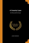 A Country Lane : Its Flora and Its Fauna - Book