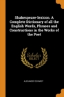 Shakespeare-Lexicon. a Complete Dictionary of All the English Words, Phrases and Constructions in the Works of the Poet - Book