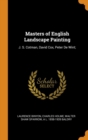 Masters of English Landscape Painting : J. S. Cotman, David Cox, Peter de Wint; - Book