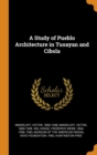 A Study of Pueblo Architecture in Tusayan and Cibola - Book