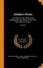 Schiller's Works: The History of the Revolt of the Netherlands. the History of the Thirty Years' War in Germany.; Volume 2 - Book