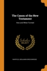 THE CANON OF THE NEW TESTAMENT: HOW AND - Book