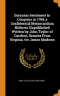 Disunion Sentiment in Congress in 1794; a Confidential Memorandum Hitherto Unpublished Written by John Taylor of Caroline, Senator From Virginia, for - Book