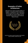 Examples of Gothic Architecture : Selected from Various Ancient Edifices in England; Consisting of Plans, Elevations, Sections, and Parts at Large; Calculated to Exemplify the Various Styles and the P - Book