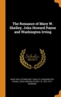 The Romance of Mary W. Shelley, John Howard Payne and Washington Irving - Book