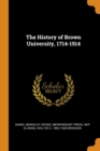 The History of Brown University, 1714-1914 - Book