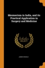Mesmerism in India, and Its Practical Application in Surgery and Medicine - Book