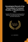 Genealogical Record of the Descendants of Leonard Headley of Elizabethtown, N.J. : Together with Historical and Biographical Sketches, and Illustrated with Portraits and Other Illustrations - Book