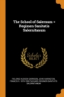 The School of Salernum = Regimen Sanitatis Salernitanum - Book