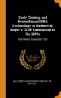 Early Cloning and Recombinant DNA Technology at Herbert W. Boyer's UCSF Laboratory in the 1970s : Oral History Transcript / 200 - Book