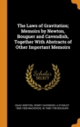 The Laws of Gravitation; Memoirs by Newton, Bouguer and Cavendish, Together with Abstracts of Other Important Memoirs - Book