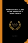 The Desert of ice; or, The Further Adventures of Captain Hatteras - Book