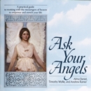 Ask Your Angels : A Practical Guide to Working with the Messengers of Heaven to Empower and Enrich Your Life - Book