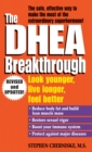 The DHEA Breakthrough : Look Younger, Live Longer, Feel Better - Book