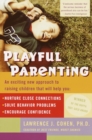 Playful Parenting : An Exciting New Approach to Raising Children That Will Help You Nurture Close Connections, Solve Behavior Problems, and Encourage Confidence - Book