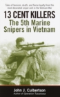13 Cent Killers : The 5th Marine Snipers in Vietnam - Book