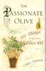 The Passionate Olive : 101 Things to Do with Olive Oil - Book