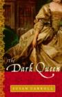 The Dark Queen : A Novel - eBook