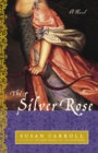 The Silver Rose : A Novel - eBook