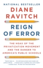 Reign of Error : The Hoax of the Privatization Movement and the Danger to America's Public Schools - Book