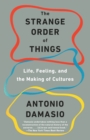 The Strange Order of Things : Life, Feeling, and the Making of Cultures - Book