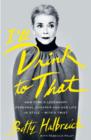 I'll Drink to That : New York's Legendary Personal Shopper and Her Life in Style - With a Twist - eBook