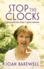 Stop the Clocks : Thoughts on What I Leave Behind - Book