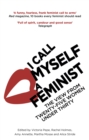 I Call Myself A Feminist : The View from Twenty-Five Women Under Thirty - Book