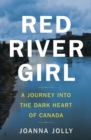 Red River Girl : A Journey into the Dark Heart of Canada - The International Bestseller - Book