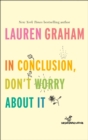 In Conclusion, Don't Worry About It - eBook