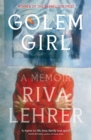 Golem Girl : A Memoir - 'A hymn to life, love, family, and spirit' DAVID MITCHELL - Book