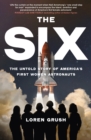 The Six : The Untold Story of America's First Women in Space - Book