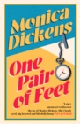 One Pair of Feet : 'I envy anyone yet to discover the joy of Monica Dickens ... she's blissfully funny' Nina Stibbe - Book